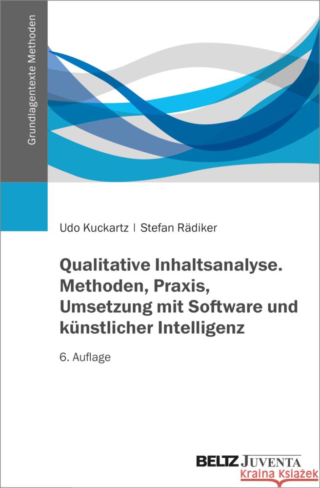 Qualitative Inhaltsanalyse. Methoden, Praxis, Umsetzung mit Software und künstlicher Intelligenz Kuckartz, Udo, Rädiker, Stefan 9783779979128