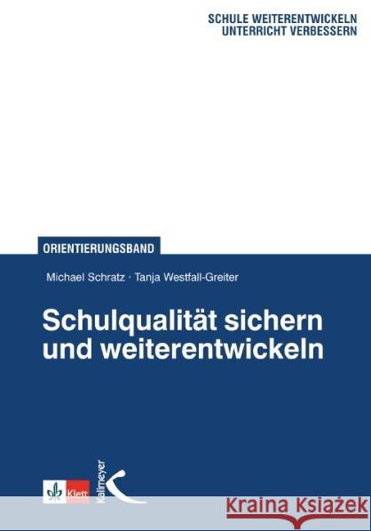 Schulqualität sichern und weiterentwickeln : Orientierungsband Schratz, Michael; Westfall-Greiter, Tanja 9783780010667 Kallmeyer