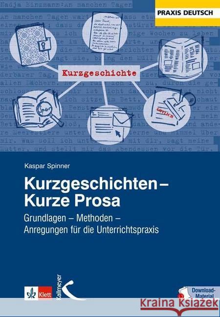 Kurzgeschichten - Kurze Prosa : Grundlagen - Methoden - Anregungen für den Unterricht. Mit Downloadmaterial Spinner, Kaspar H. 9783780010995 Kallmeyer