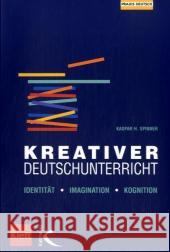 Kreativer Deutschunterricht : Identität, Imagination, Kognition Spinner, Kaspar H.   9783780020406 Kallmeyer