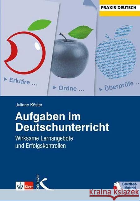 Aufgaben im Deutschunterricht : Wirksame Lernangebote und Erfolgskontrollen. Mit Online-Zugang Köster, Juliane 9783780048066