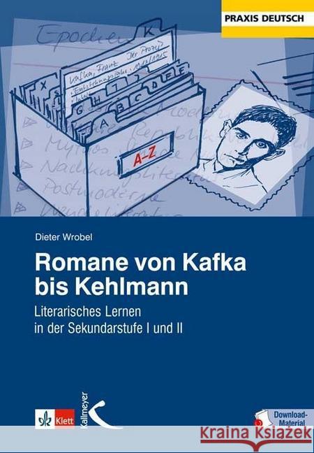 Romane von Kafka bis Kehlmann : Literarisches Lernen in der Sekundarstufe I und II. Mit Download-Material. Zugangscode im Buch Wrobel, Dieter 9783780049100