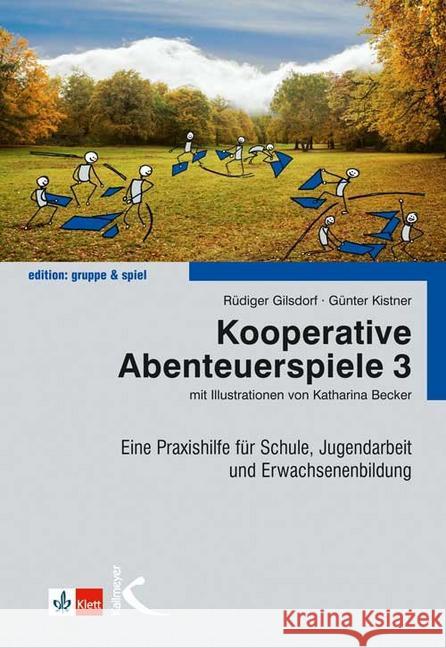 Kooperative Abenteuerspiele. Bd.3 : Eine Praxishilfe für Schule, Jugendarbeit und Erwachsenenbildung Gilsdorf, Rüdiger; Kistner, Günter 9783780049605 Klett