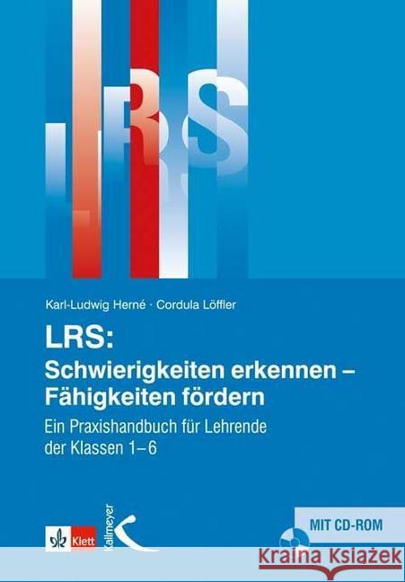 LRS: Schwierigkeiten erkennen - Fähigkeiten fördern, m. CD-ROM : Ein Praxishandbuch für Lehrende der Klassen 1-6. Inklusive Downloadmaterial Herne, Karl-Ludwig; Löffler, Cordula 9783780049629 Kallmeyer