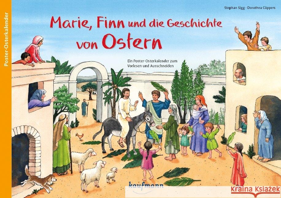 Marie, Finn und die Geschichte von Ostern : Ein Poster-Osterkalender zum Vorlesen und Ausschneiden Sigg, Stephan 9783780605825 Kaufmann