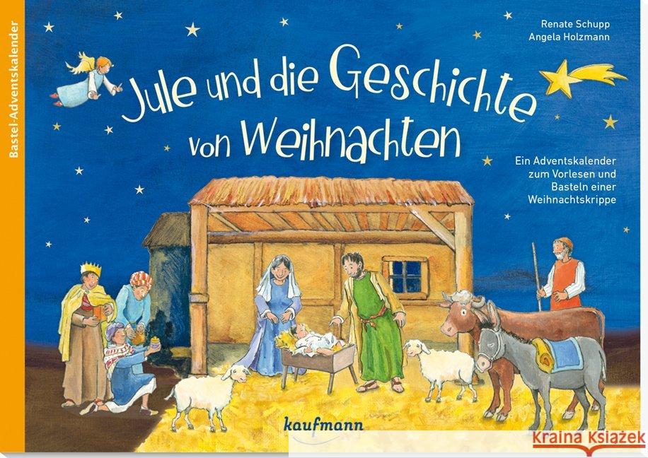 Jule und die Geschichte von Weihnachten : Ein Adventskalender zum Vorlesen und Basteln einer Weihnachtskrippe Schupp, Renate 9783780609632