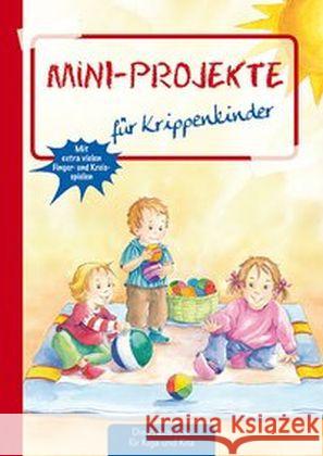 Mini-Projekte für Krippenkinder : Mit extra vielen Finger- und Kreisspielen Klein, Suse 9783780651037 Kaufmann