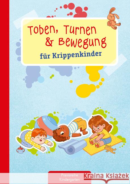 Toben, Turnen & Bewegung für Krippenkinder Klein, Suse 9783780651860 Kaufmann