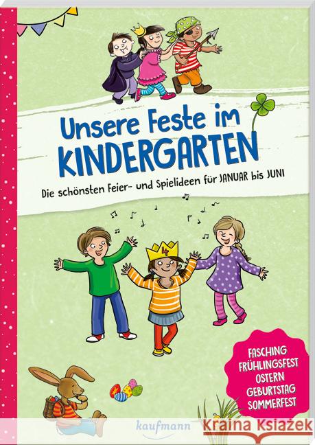 Unsere Feste im Kindergarten - Die schönsten Feier- und Spielideen für Januar bis Juni Klein, Suse 9783780651907 Kaufmann