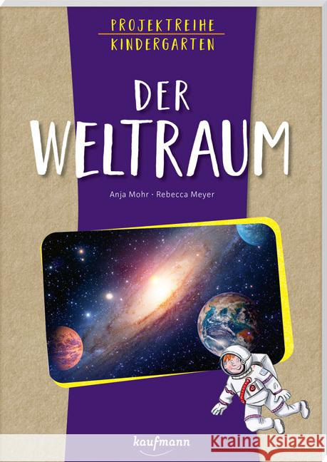 Projektreihe Kindergarten - Der Weltraum Mohr, Anja 9783780651969