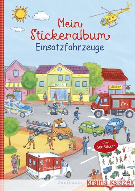 Mein Stickeralbum Einsatzfahrzeuge : Über 500 Sticker Lamping, Laura 9783780663559 Kaufmann