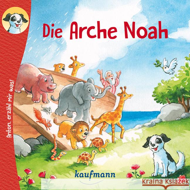 Anton, erzähl mir was! Die Arche Noah Wilhelm, Katharina 9783780663832 Kaufmann