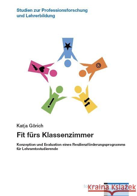 Fit fürs Klassenzimmer : Konzeption und Evaluation eines Resilienzförderungsprogramms für Lehramtsstudierende Görich, Katja 9783781523517 Klinkhardt