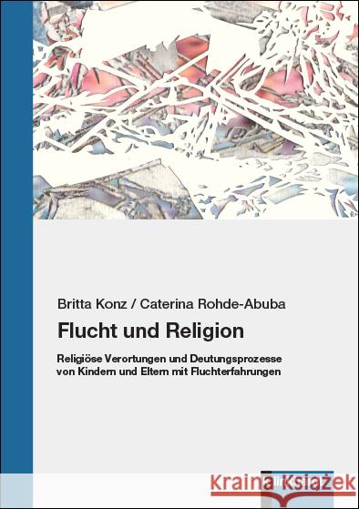 Flucht und Religion Konz, Britta, Rohde-Abuba, Caterina 9783781524910