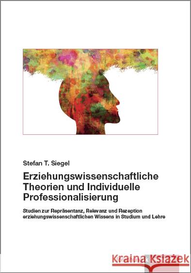 Erziehungswissenschaftliche Theorien und Individuelle Professionalisierung Siegel, Stefan T. 9783781525023 Klinkhardt