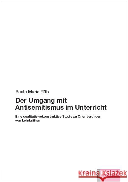 Der Umgang mit Antisemitismus im Unterricht Rüb, Paula Maria 9783781525528 Klinkhardt