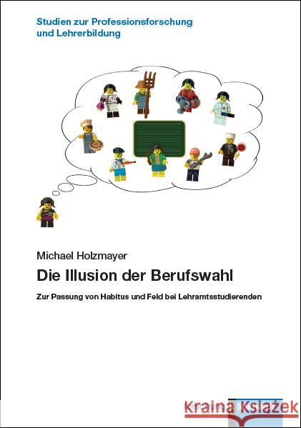 Die Illusion der Berufswahl Holzmayer, Michael 9783781525542 Klinkhardt