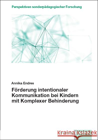 Förderung intentionaler Kommunikation bei Kindern mit Komplexer Behinderung Endres, Annika 9783781525887