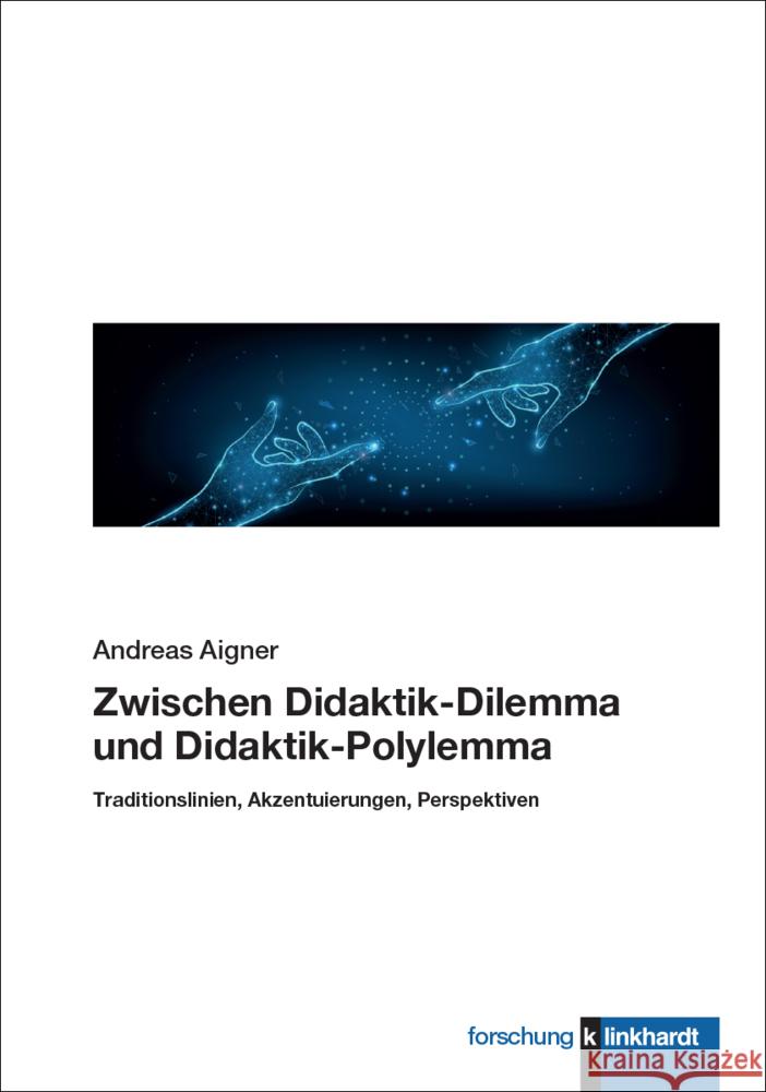 Zwischen Didaktik-Dilemma und Didaktik-Polylemma Aigner, Andreas 9783781526266 Klinkhardt