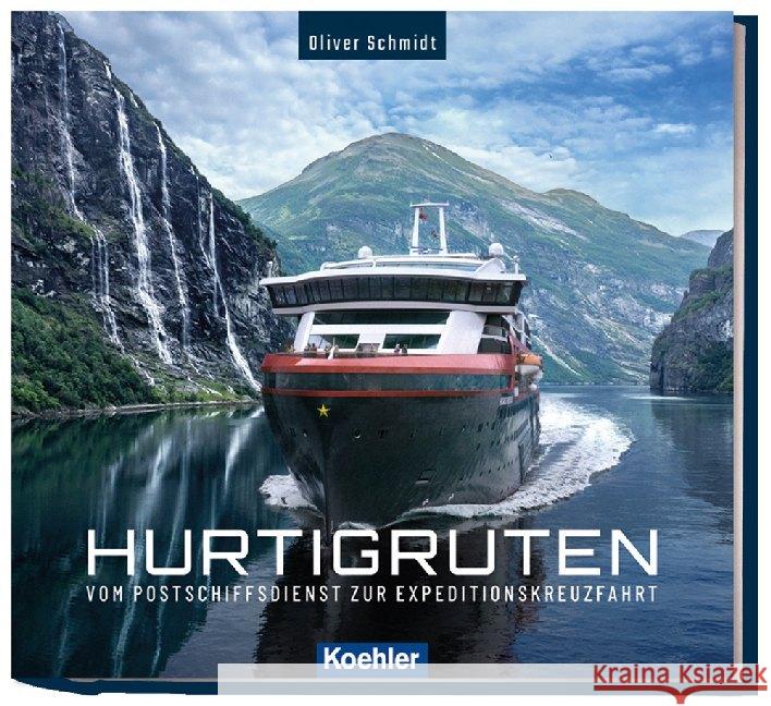 Hurtigruten : Vom Postschiff zur Expeditionskreuzfahrt Schmidt, Oliver 9783782213066 Koehlers Verlagsgesellschaft