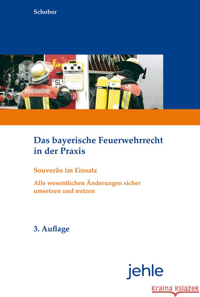 Das bayerische Feuerwehrrecht in der Praxis Schober, Wilfried 9783782506298 Jehle