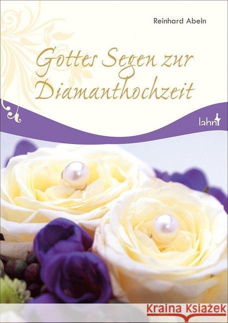 Gottes Segen zur Diamanthochzeit Abeln, Reinhard 9783784078687 Lahn