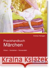 Praxishandbuch Märchen : für Kita und Grundschule. Mit E-Book Hensgen, Andrea 9783784126906