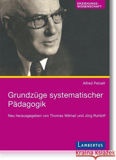 Grundzüge systematischer Pädagogik : Besteht aus: 1 Buch, 1 Online-Zugang Petzelt, Alfred 9783784130392