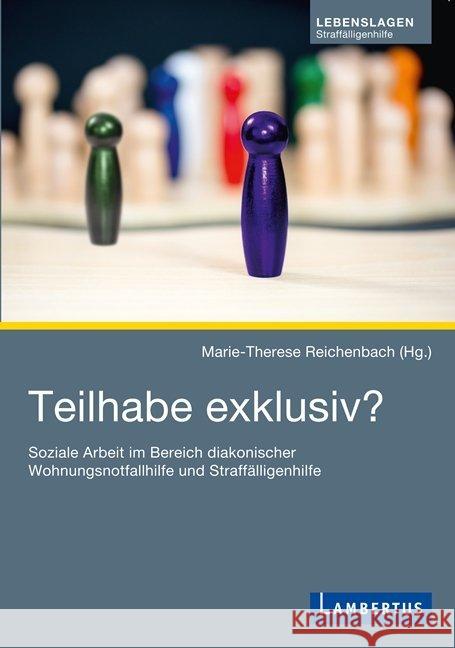 Teilhabe exklusiv : Soziale Arbeit im Bereich diakonischer Wohnungsnotfallhilfe und Straffälligenhilfe Reichenbach, Marie-Therese 9783784131610