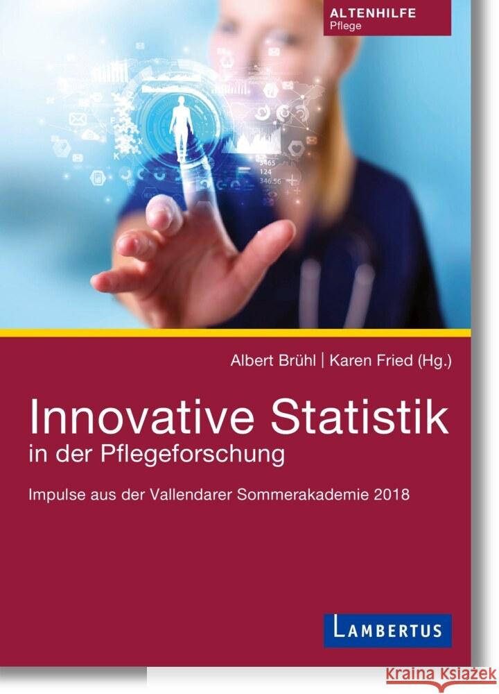 Innovative Statistik in der Pflegeforschung Brühl, Albert, Fried, Karen 9783784132181