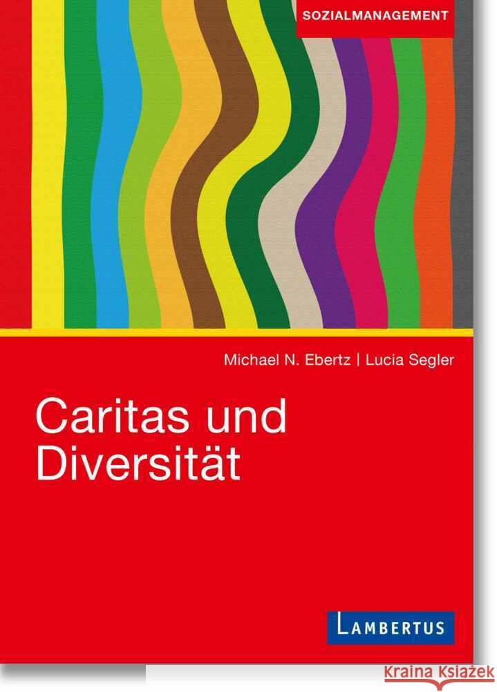 Caritas und Diversität Ebertz, Michael N., Segler, Lucia 9783784136189
