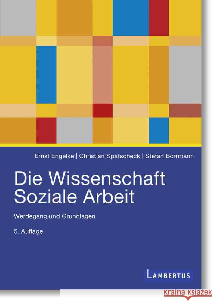 Die Wissenschaft Soziale Arbeit Engelke, Ernst, Spatscheck, Christian, Borrmann, Stefan 9783784137070