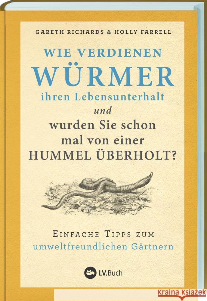 Wie verdienen Würmer ihren Lebensunterhalt und wurden Sie schon mal von einer Hummel überholt? Richards, Gareth, Farrell, Holly 9783784356839