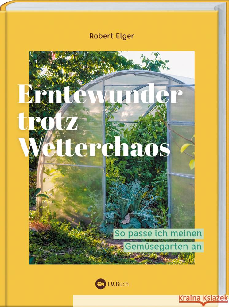 Erntewunder trotz Wetterchaos Elger, Robert 9783784357928
