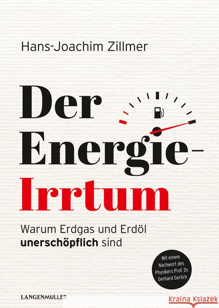 Der Energie-Irrtum : Warum Erdgas und Erdöl unerschöpflich sind Zillmer, Hans-Joachim 9783784435565 Langen/Müller