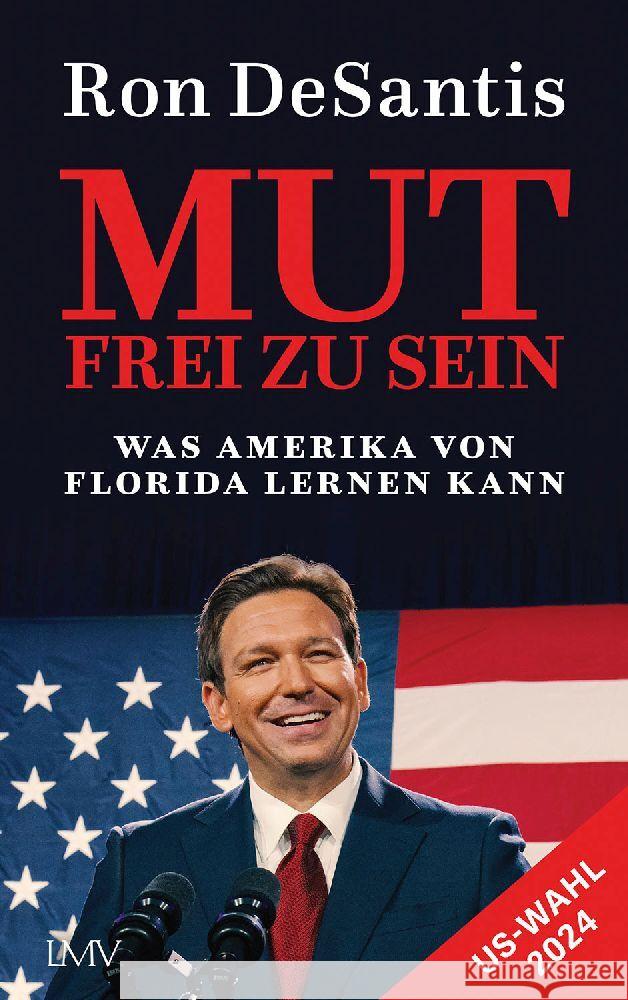 Mut frei zu sein DeSantis, Ron 9783784437026