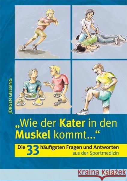 'Wie der Kater in den Muskel kommt...' : Die 33 häufigsten Fragen und Antworten aus der Sportmedizin Gießing, Jürgen 9783785318393 Limpert