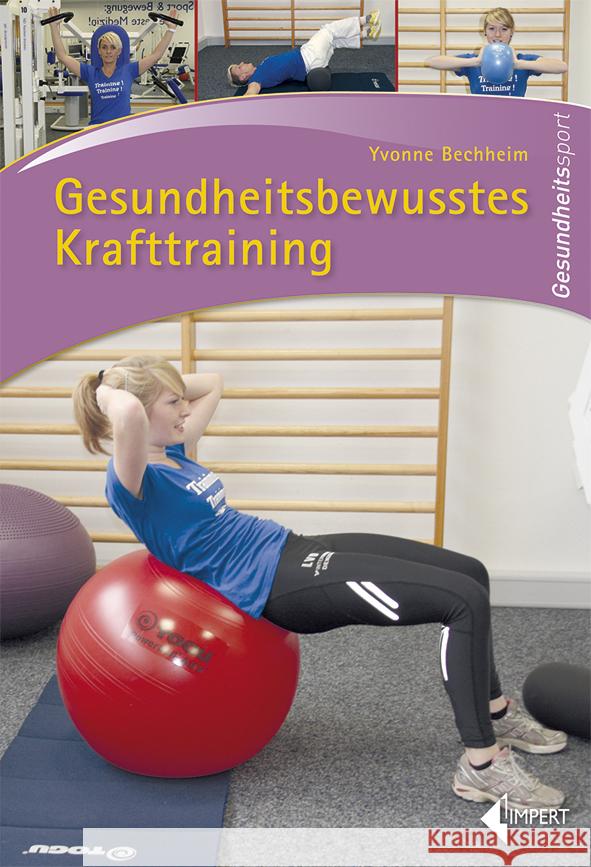 Gesundheitsbewusstes Krafttraining Bechheim, Yvonne 9783785318874 Limpert