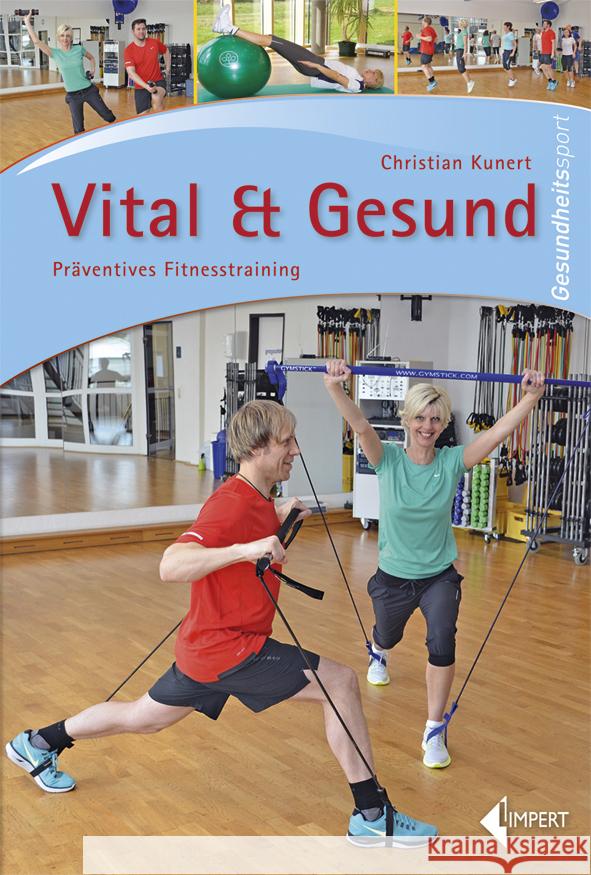 Vital & Gesund : Präventives Fitnesstraining Kunert, Christian 9783785318881 Limpert