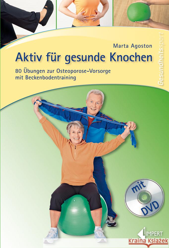 Aktiv für gesunde Knochen, m. DVD : 80 Übungen zur Osteoporose-Vorsorge mit Beckenbodentraining Agoston, Marta 9783785318942