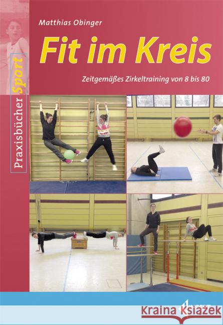 Fit im Kreis : Zeitgemäßes Zirkeltraining von 8 bis 80 Obinger, Matthias 9783785319116 Limpert