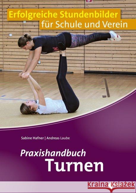 Praxishandbuch Turnen : Erfolgreiche Stundenbilder für Schule und Verein Laube, Andreas 9783785319635