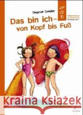 Das bin ich - von Kopf bis Fuß : Selbstvertrauen und Aufklärung für Kinder ab 7 Geisler, Dagmar   9783785553770 Loewe Verlag