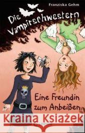 Die Vampirschwestern, Eine Freundin zum Anbeißen Gehm, Franziska   9783785561089 Loewe Verlag