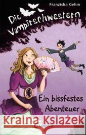 Die Vampirschwestern, Ein bissfestes Abenteuer Gehm, Franziska   9783785561096 Loewe Verlag