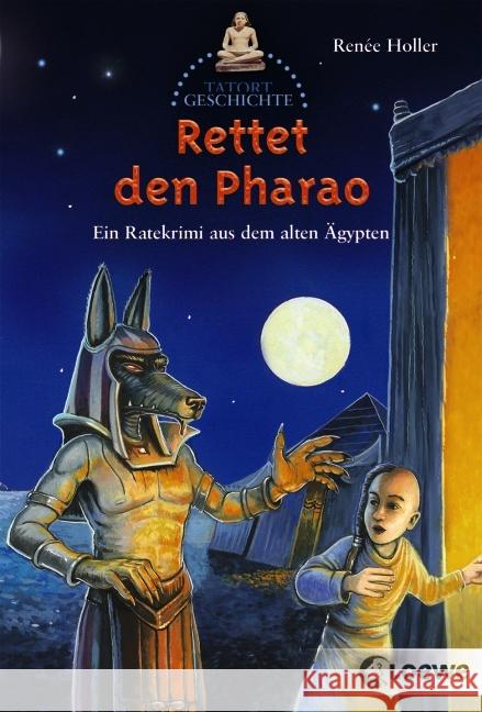 Rettet den Pharao!, Schulausgabe : Ein Ratekrimi aus dem alten Ägypten Holler, Renée 9783785572733 Loewe Verlag