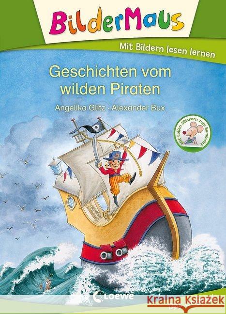 Geschichten vom wilden Piraten : 1. Lesestufe. Mit tollen Stickern zum Sammeln! Glitz, Angelika 9783785581162