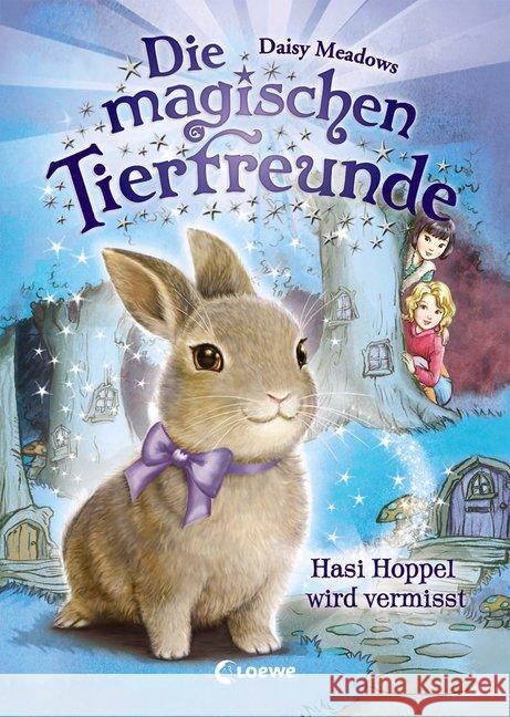 Die magischen Tierfreunde - Hasi Hoppel wird vermisst Meadows, Daisy 9783785587850 Loewe Verlag