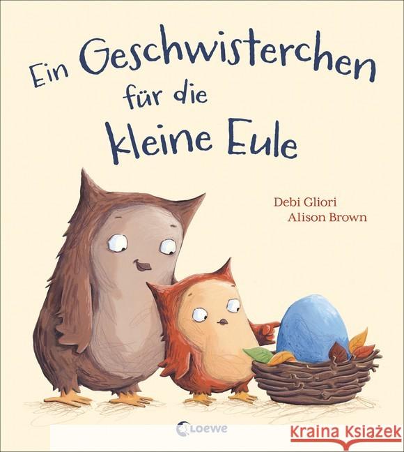 Ein Geschwisterchen für die kleine Eule Gliori, Debi 9783785588383 Loewe Verlag