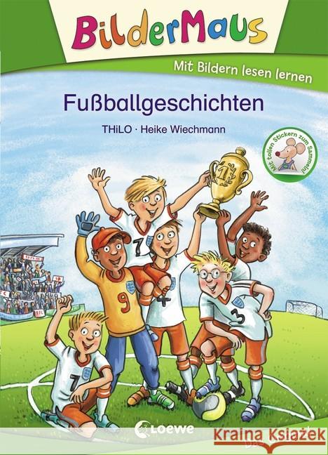 Bildermaus - Fußballgeschichten : Mit tollen Stickern zum Sammeln Thilo 9783785589540
